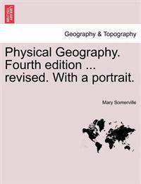 Bokomslag for "Physical Geography. Fourth edition ... revised. With a portrait."
