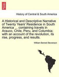 Bokomslag för "A Historical and Descriptive Narrative of Twenty Years' Residence in South America ... Containing Travels in Arauco, Chile, Peru, and Columbia; With an Account of the Revolution, Its Rise, Progress, and Results."
