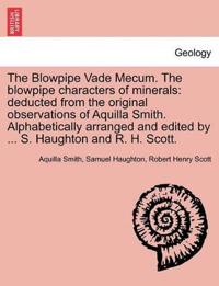The Blowpipe Vade Mecum. the Blowpipe Characters of Minerals