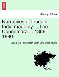 Narratives of Tours in India Made by ... Lord Connemara ... 1886-1890.