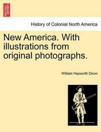 New America. with Illustrations from Original Photographs.
