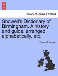 Showell's Dictionary of Birmingham. a History and Guide, Arranged Alphabetically, Etc.