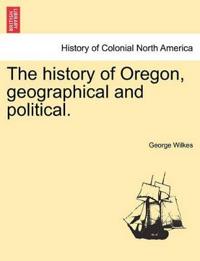 The History of Oregon, Geographical and Political.