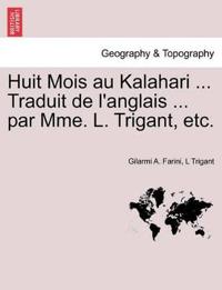 Huit Mois Au Kalahari ... Traduit de L'Anglais ... Par Mme. L. Trigant, Etc.