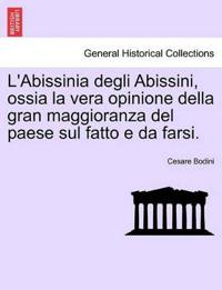 L'Abissinia Degli Abissini, Ossia La Vera Opinione Della Gran Maggioranza del Paese Sul Fatto E Da Farsi.