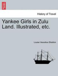 Yankee Girls in Zulu Land. Illustrated, Etc.