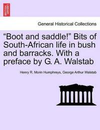 Boot and Saddle! Bits of South-African Life in Bush and Barracks. with a Preface by G. A. Walstab