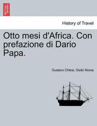 Otto Mesi d'Africa. Con Prefazione Di Dario Papa.