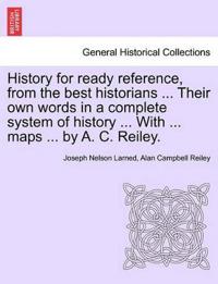 Kirjan kansi "History for ready reference, from the best historians ... Their own words in a complete system of history ... With ... maps ... by A. C. Reiley."