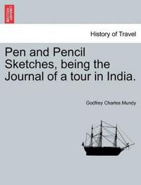 Pen and Pencil Sketches, being the Journal of a tour in India.