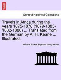 Bokomslag för "Travels in Africa During the Years 1875-1878 (1879-1883-1882-1886) ... Translated from the German by A. H. Keane ... Illustrated."