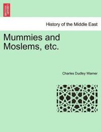 Mummies and Moslems, etc.