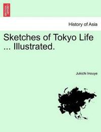 Sketches of Tokyo Life ... Illustrated.
