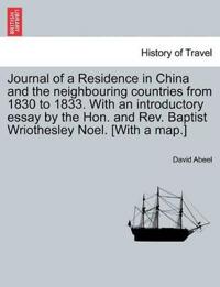 Journal of a Residence in China and the Neighbouring Countries from 1830 to 1833. with an Introductory Essay by the Hon. and REV. Baptist Wriothesley Noel. [With a Map.]