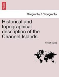 Historical and Topographical Description of the Channel Islands.