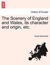 The Scenery of England and Wales, Its Character and Origin, Etc.