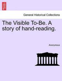 The Visible To-Be. a Story of Hand-Reading.