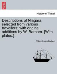 Descriptions of Niagara; Selected from Various Travellers; With Original Additions by W. Barham. [With Plates.]