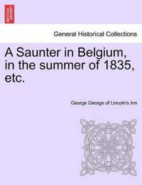 A Saunter in Belgium, in the Summer of 1835, Etc.