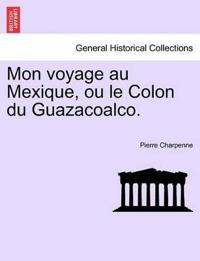 Mon voyage au Mexique, ou le Colon du Guazacoalco.