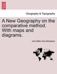 A New Geography on the comparative method. With maps and diagrams.