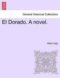 El Dorado. a Novel.