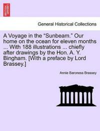 A Voyage in the "Sunbeam." Our home on the ocean for eleven months ... With 188 illustrations ... chiefly after drawings by the Hon. A. Y. Bingham. [With a preface by Lord Brassey.]