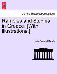 Rambles and Studies in Greece. [With illustrations.]
