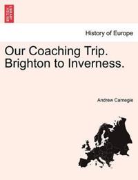 Our Coaching Trip. Brighton to Inverness.