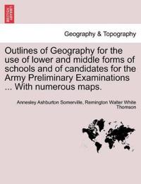 Bokomslag för "Outlines of Geography for the Use of Lower and Middle Forms of Schools and of Candidates for the Army Preliminary Examinations ... with Numerous Maps."