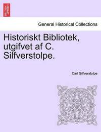 Historiskt Bibliotek, utgifvet af C. Silfverstolpe.
