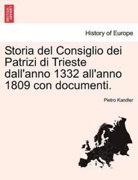 Storia del Consiglio Dei Patrizi Di Trieste Dall'anno 1332 All'anno 1809 Con Documenti.
