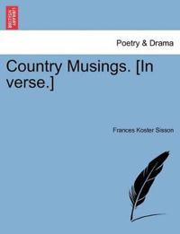 Country Musings. [in Verse.]