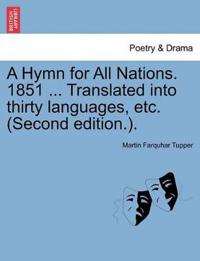 A Hymn for All Nations. 1851 ... Translated Into Thirty Languages, Etc. (Second Edition.).