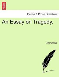 An Essay on Tragedy.