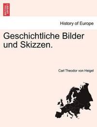 Geschichtliche Bilder Und Skizzen.