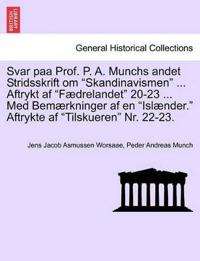 Svar Paa Prof. P. A. Munchs Andet Stridsskrift Om Skandinavismen ... Aftrykt AF F?drelandet 20-23 ... Med Bem?rkninger AF En Isl?nder. Aftrykte AF Tilskueren Nr. 22-23.