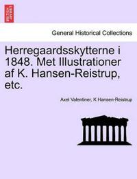 Herregaardsskytterne I 1848. Met Illustrationer AF K. Hansen-Reistrup, Etc.