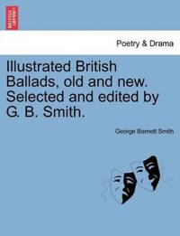 Bokomslag för "Illustrated British Ballads, Old and New. Selected and Edited by G. B. Smith."