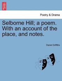 Selborne Hill; A Poem. with an Account of the Place, and Notes.