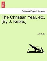 The Christian Year, Etc. [By J. Keble.]