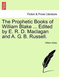 The Prophetic Books of William Blake ... Edited by E. R. D. Maclagan and A. G. B. Russell.