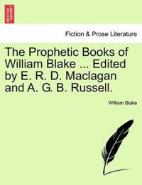 The Prophetic Books of William Blake ... Edited by E. R. D. Maclagan and A. G. B. Russell.