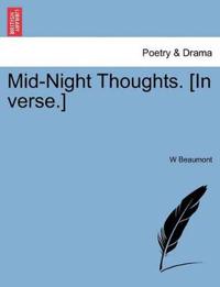 Mid-Night Thoughts. [in Verse.]