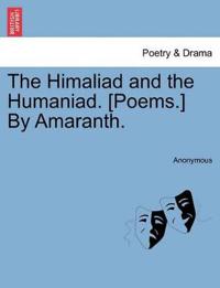 The Himaliad and the Humaniad. [Poems.] by Amaranth.