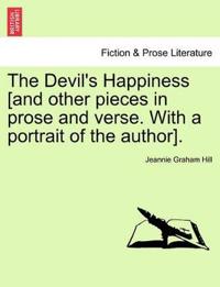 The Devil's Happiness [And Other Pieces in Prose and Verse. with a Portrait of the Author].