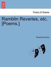 Ramblin Reveries, Etc. [poems.]