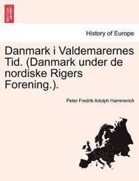 Bokomslag för "Danmark I Valdemarernes Tid. (Danmark Under de Nordiske Rigers Forening.)."