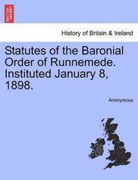 Statutes of the Baronial Order of Runnemede. Instituted January 8, 1898.