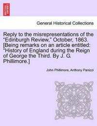 Reply to the Misrepresentations of the "Edinburgh Review," October, 1863. [Being Remarks on an Article Entitled